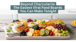 featured: beyond charcuterie: the easiest viral food boards you can make tonight