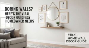 featured: boring walls? here’s the viral decor guide every homeowner needs