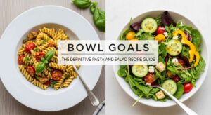 featured: bowl goals: the definitive pasta and salad recipe guide