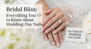 featured: bridal bliss: everything you need to know about wedding day nails