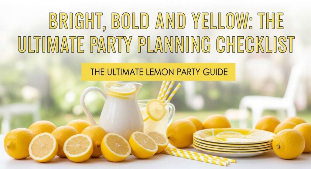 featured: bright, bold, and yellow: the ultimate lemon party planning checklist