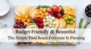 featured: budget friendly & beautiful: the simple food board everyone is pinning