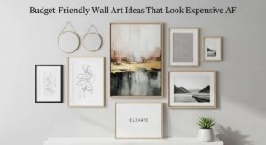 featured: budget friendly wall art ideas that look expensive af