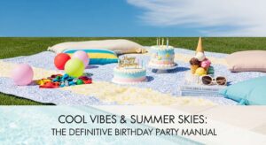 featured: cool vibes & summer skies: the definitive birthday party manual