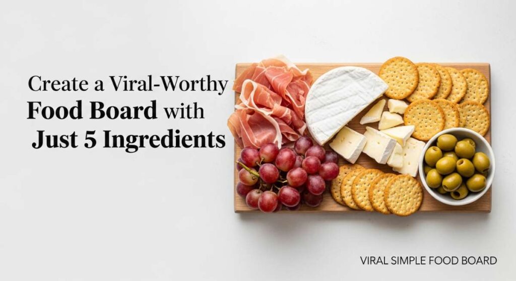 featured: create a viral worthy food board with just 5 ingredients