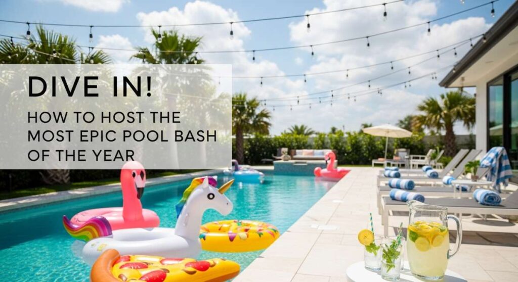 featured: dive in! how to host the most epic pool bash of the year