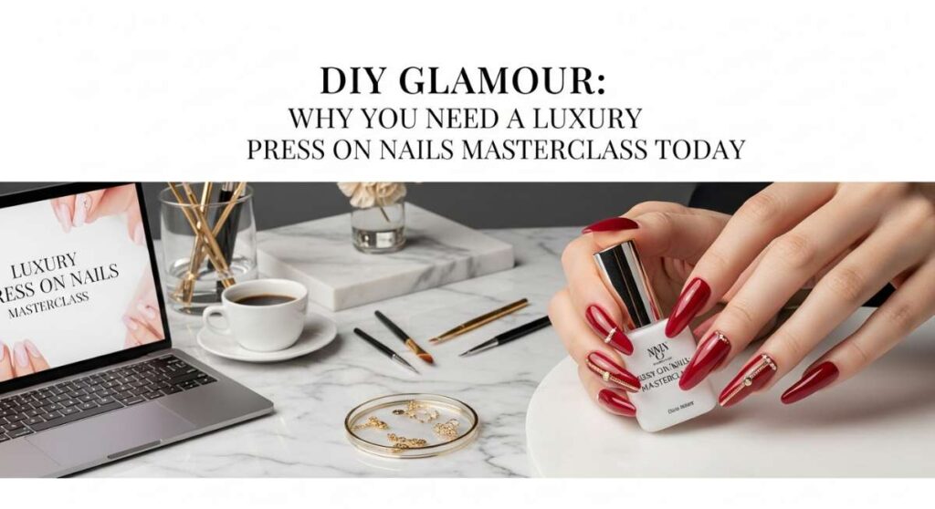featured: diy glamour: why you need a luxury press on nails masterclass today