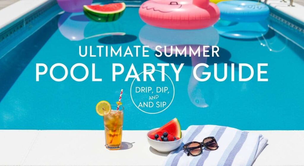 featured: drip, dip, and sip: your go to guide for a perfect summer pool bash