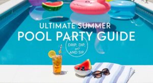 featured: drip, dip, and sip: your go to guide for a perfect summer pool bash