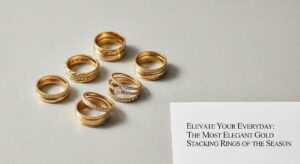featured: elevate your everyday: the most elegant gold stacking rings of the season