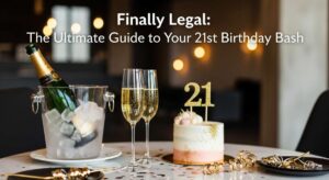 featured: finally legal: the ultimate guide to your 21st birthday bash