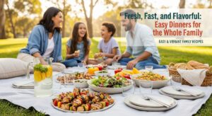featured: fresh, fast, and flavorful: easy dinners for the whole family