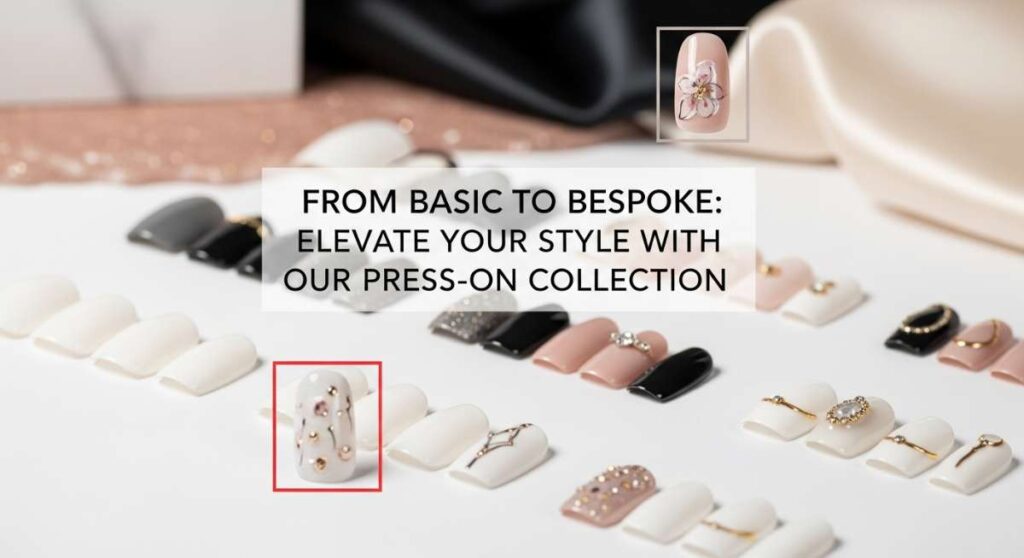 featured: from basic to bespoke: elevate your style with our press on collection