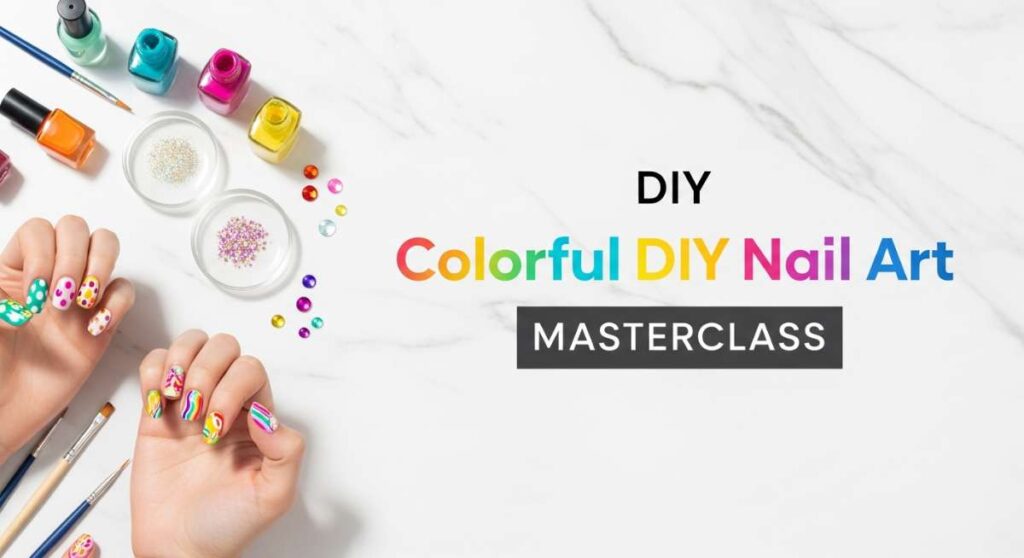 featured: from basic to brilliant: a colorful diy nail art masterclass