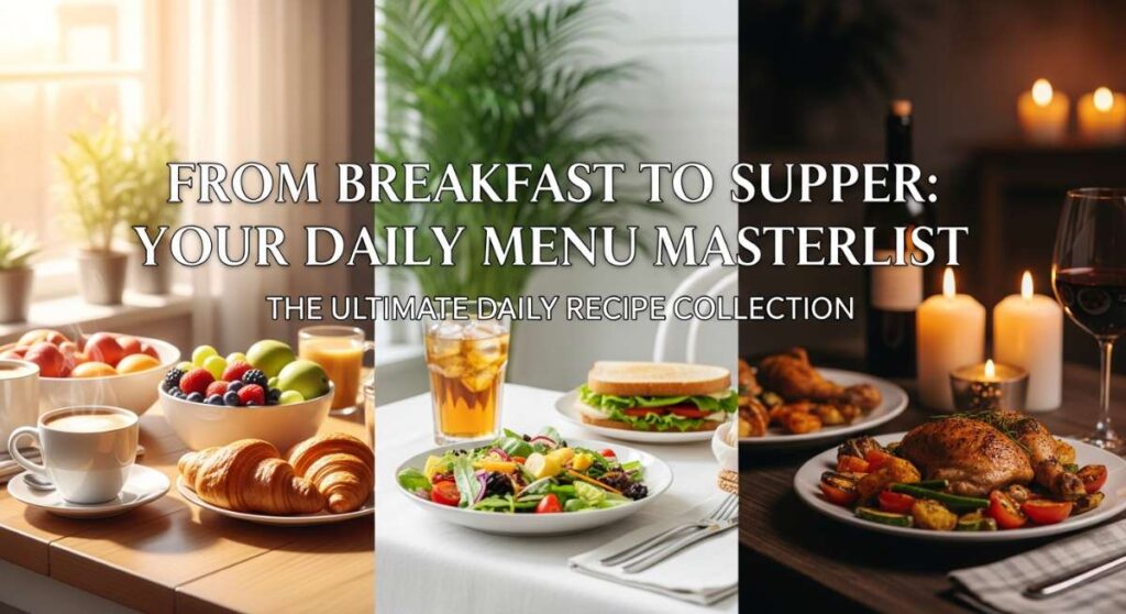 featured: from breakfast to supper: your daily menu masterlist