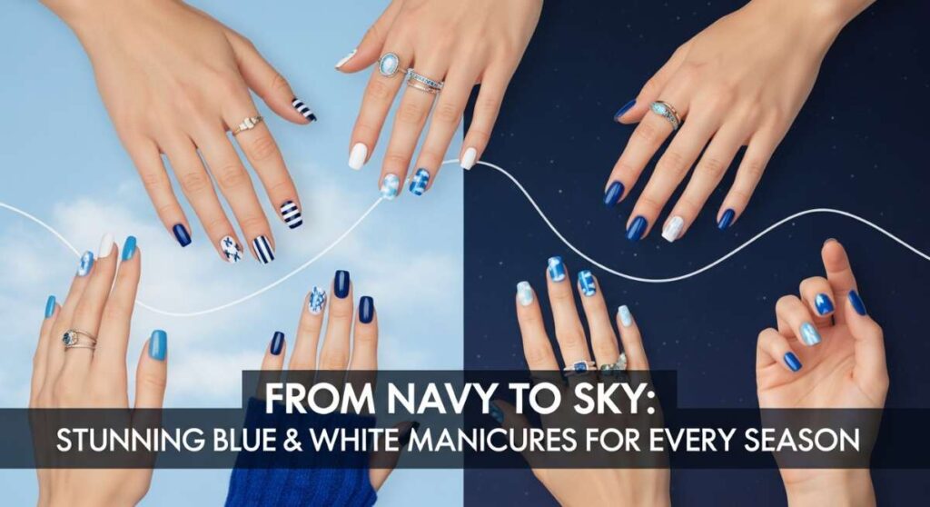 featured: from navy to sky: stunning blue & white manicures for every season