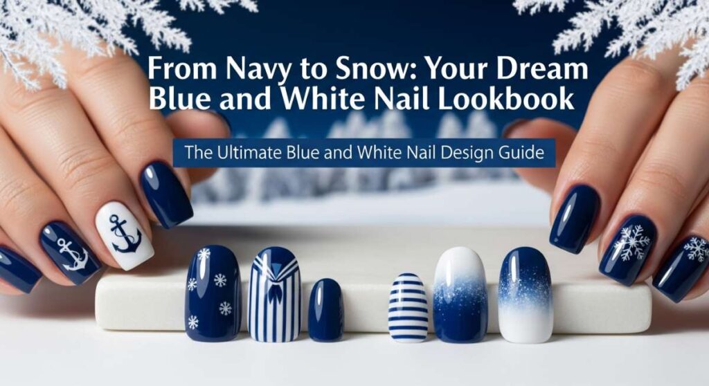 featured: from navy to snow: your dream blue and white nail lookbook