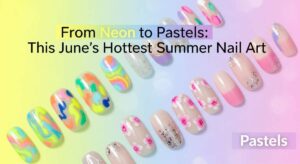 featured: from neon to pastels: this june's hottest summer nail art