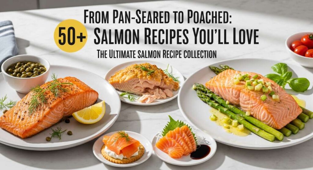 From Pan-Seared to Poached: 50+ Salmon Recipes You’ll Love featured: from pan seared to poached: 50+ salmon recipes you’ll love