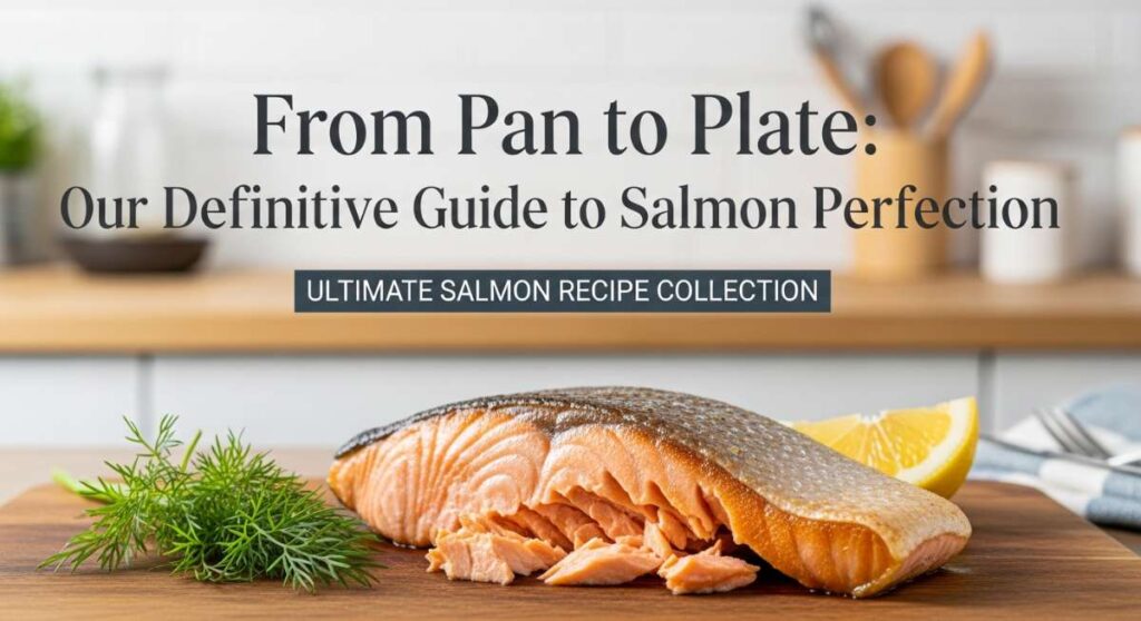 featured: from pan to plate: our definitive guide to salmon perfection