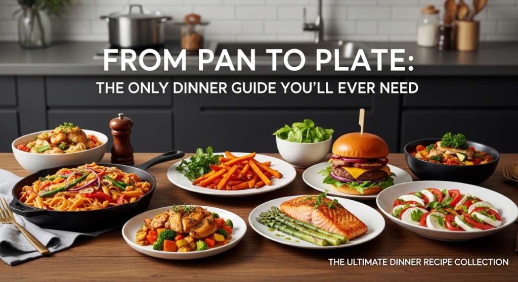 featured: from pan to plate: the only dinner guide you’ll ever need