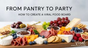 featured: from pantry to party: how to create a viral food board