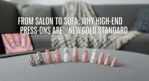 featured: from salon to sofa: why high end press ons are the new gold standard
