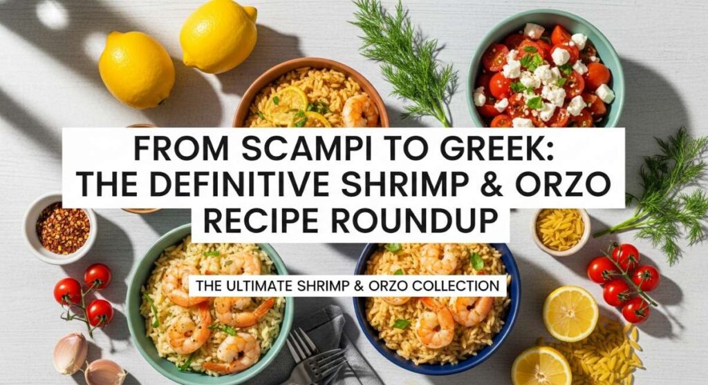 featured: from scampi to greek: the definitive shrimp & orzo recipe roundup