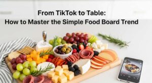 featured: from tiktok to table: how to master the simple food board trend