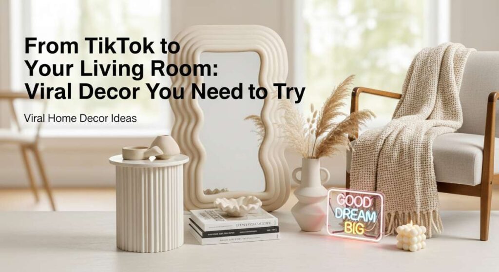 featured: from tiktok to your living room: viral decor ideas you need to try