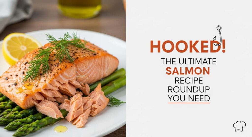 featured: hooked! the ultimate salmon recipe roundup you need
