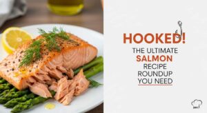 featured: hooked! the ultimate salmon recipe roundup you need