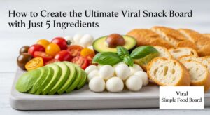 featured: how to create the ultimate viral snack board with just 5 ingredients