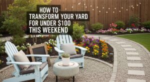 featured: how to transform your yard for under $100 this weekend