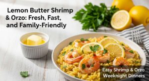 featured: lemon butter shrimp & orzo: fresh, fast, and family friendly