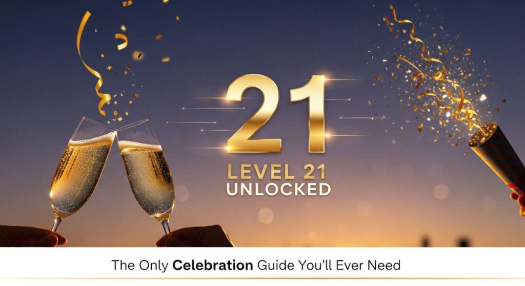 featured: level 21 unlocked: the only celebration guide you'll ever need