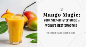 featured: mango magic: your step by step guide to the world's best smoothie