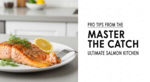 featured: master the catch: pro tips from the ultimate salmon kitchen