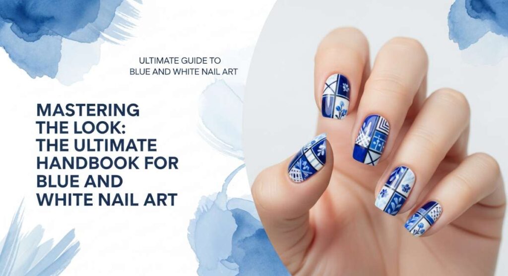 featured: mastering the look: the ultimate handbook for blue and white nail art