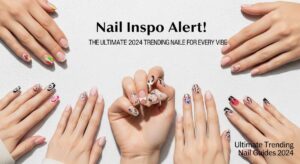 featured: nail inspo alert! the ultimate 2024 trending nail guide for every vibe