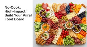 featured: no cook, high impact: build your first viral food board