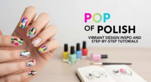 featured: pop of polish: vibrant design inspo and step by step tutorials