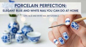 featured: porcelain perfection: elegant blue and white nail art you can do at home
