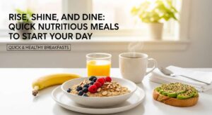 featured: rise, shine, and dine: quick nutritious meals to start your day
