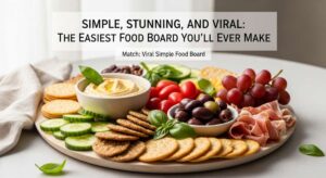 featured: simple, stunning, and viral: the easiest food board you'll ever make