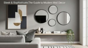 featured: sleek & sophisticated: the ultimate guide to modern wall decor