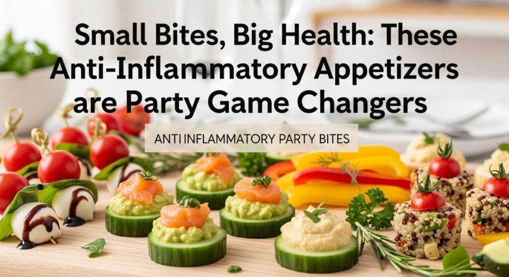 featured: small bites, big health: these anti inflammatory appetizers are party game changers