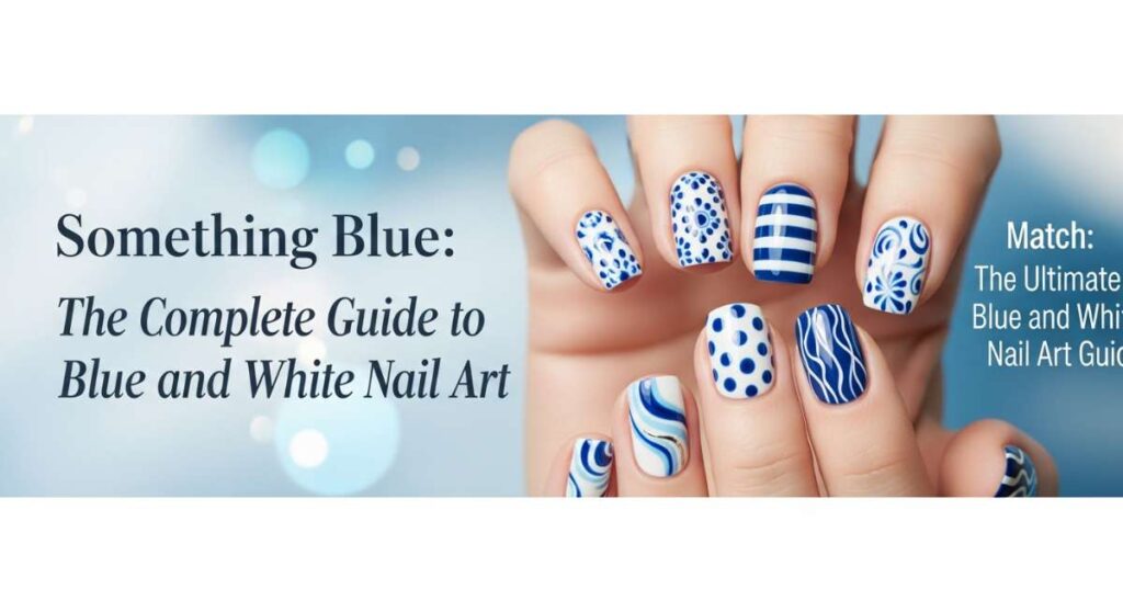 featured: something blue: the complete guide to blue and white nail art
