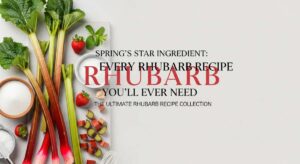 featured: spring’s star ingredient: every rhubarb recipe you’ll ever need