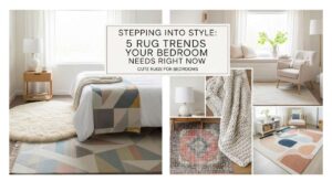featured: stepping into style: 5 rug trends your bedroom needs right now